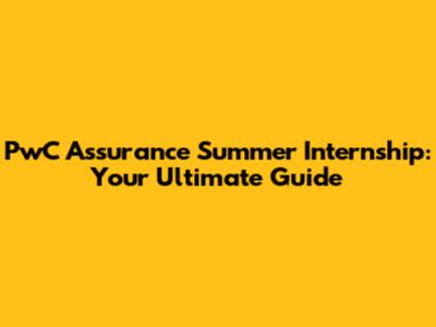 PwC Assurance Summer Internship: Your Ultimate Guide