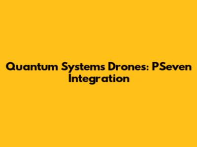 Quantum Systems Drones: PSeven Integration
