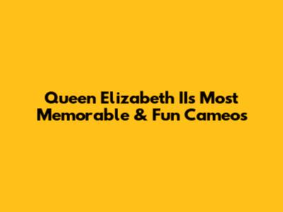 Queen Elizabeth II's Most Memorable & Fun Cameos