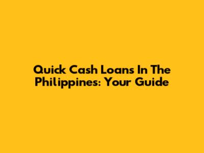 Quick Cash Loans In The Philippines: Your Guide