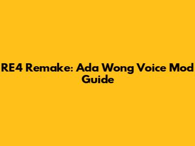 RE4 Remake: Ada Wong Voice Mod Guide