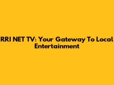 RRI NET TV: Your Gateway To Local Entertainment