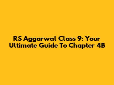RS Aggarwal Class 9: Your Ultimate Guide To Chapter 4B