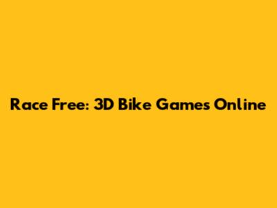 Race Free: 3D Bike Games Online