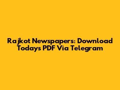Rajkot Newspapers: Download Today's PDF Via Telegram