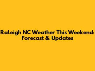 Raleigh NC Weather This Weekend: Forecast & Updates