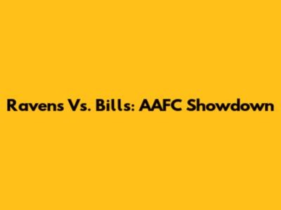 Ravens Vs. Bills: AAFC Showdown