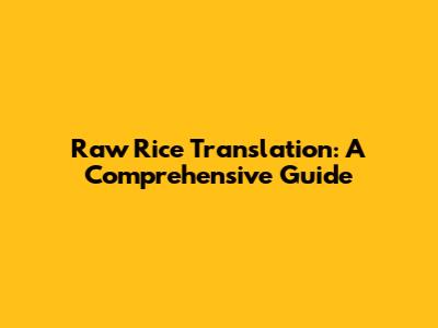 Raw Rice Translation: A Comprehensive Guide