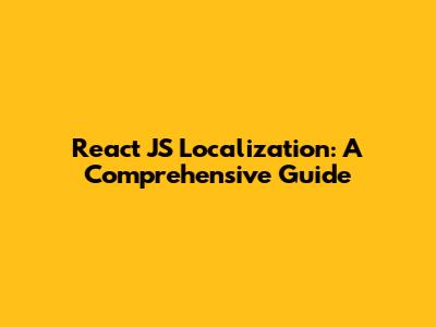 React JS Localization: A Comprehensive Guide