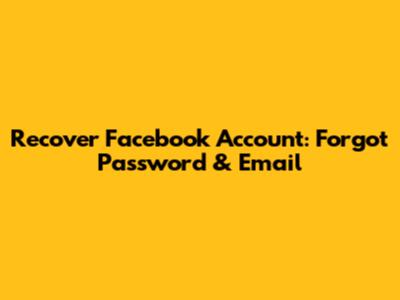 Recover Facebook Account: Forgot Password & Email