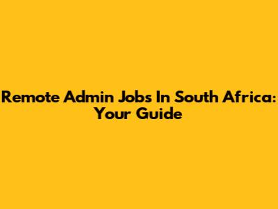 Remote Admin Jobs In South Africa: Your Guide