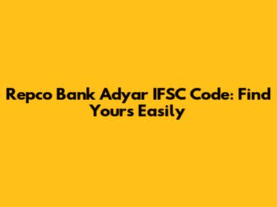 Repco Bank Adyar IFSC Code: Find Yours Easily