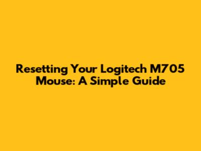 Resetting Your Logitech M705 Mouse: A Simple Guide