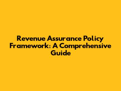Revenue Assurance Policy Framework: A Comprehensive Guide