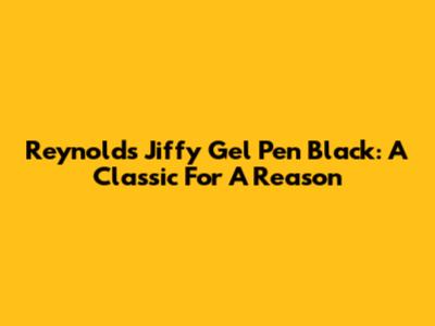 Reynolds Jiffy Gel Pen Black: A Classic For A Reason