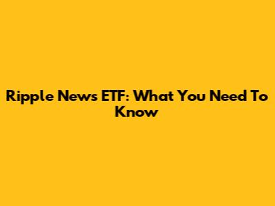 Ripple News ETF: What You Need To Know