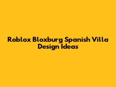 Roblox Bloxburg Spanish Villa Design Ideas
