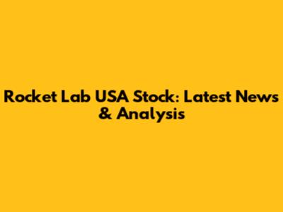 Rocket Lab USA Stock: Latest News & Analysis