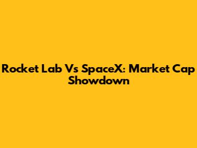Rocket Lab Vs SpaceX: Market Cap Showdown