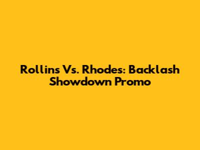 Rollins Vs. Rhodes: Backlash Showdown Promo