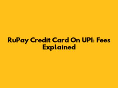 RuPay Credit Card On UPI: Fees Explained