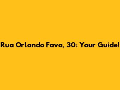 Rua Orlando Fava, 30: Your Guide!