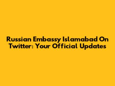 Russian Embassy Islamabad On Twitter: Your Official Updates