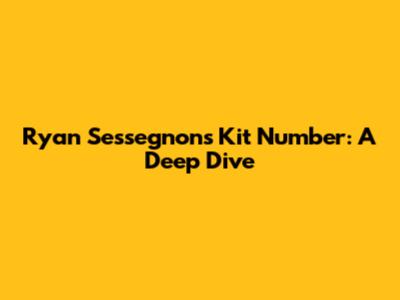 Ryan Sessegnon's Kit Number: A Deep Dive