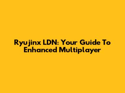 Ryujinx LDN: Your Guide To Enhanced Multiplayer