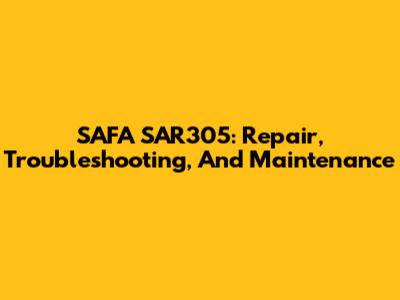 SAFA SAR305: Repair, Troubleshooting, And Maintenance
