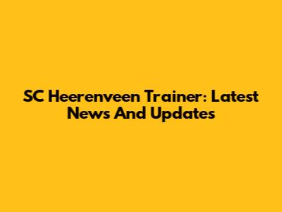 SC Heerenveen Trainer: Latest News And Updates