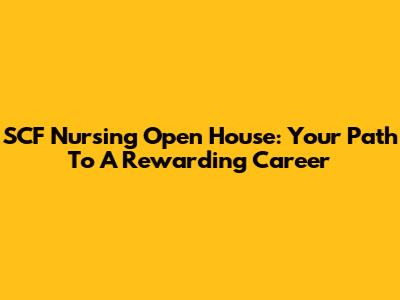 SCF Nursing Open House: Your Path To A Rewarding Career