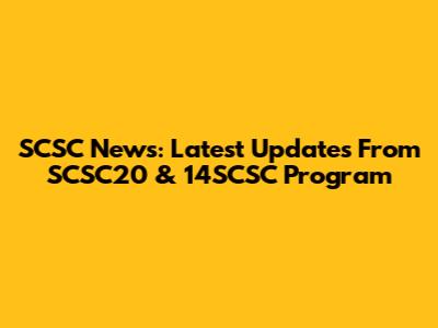 SCSC News: Latest Updates From SCSC20 & 14SCSC Program