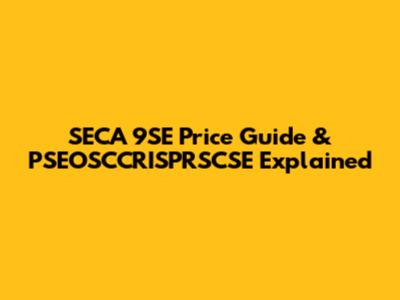SECA 9SE Price Guide & PSEOSCCRISPRSCSE Explained