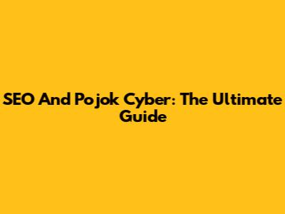 SEO And Pojok Cyber: The Ultimate Guide