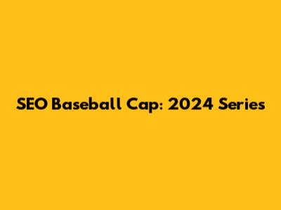SEO Baseball Cap: 2024 Series