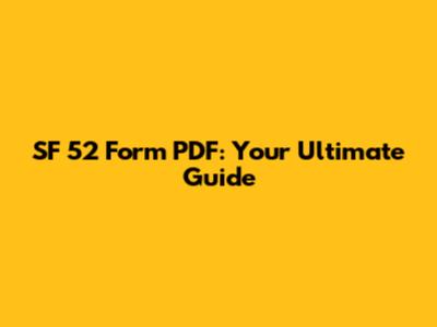 SF 52 Form PDF: Your Ultimate Guide