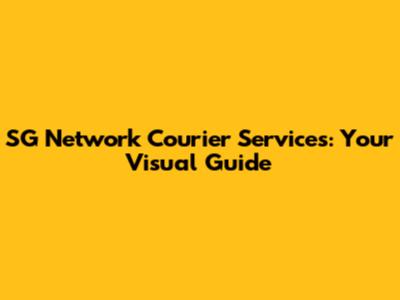 SG Network Courier Services: Your Visual Guide