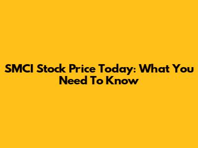 SMCI Stock Price Today: What You Need To Know