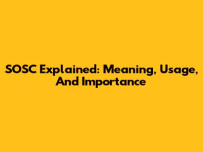 SOSC Explained: Meaning, Usage, And Importance