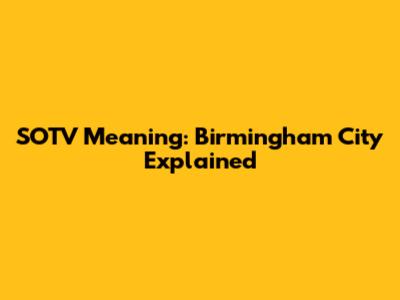 SOTV Meaning: Birmingham City Explained