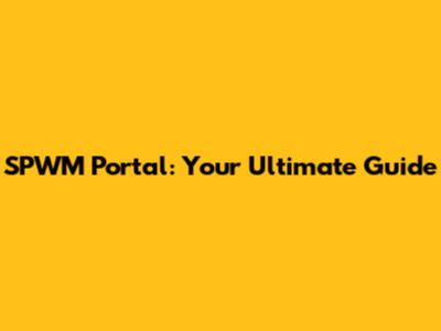 SPWM Portal: Your Ultimate Guide