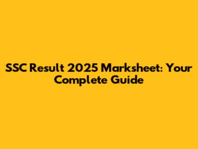 SSC Result 2025 Marksheet: Your Complete Guide