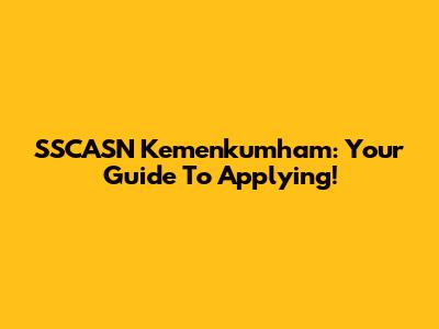 SSCASN Kemenkumham: Your Guide To Applying!