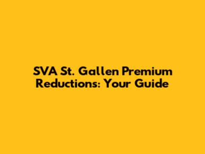 SVA St. Gallen Premium Reductions: Your Guide
