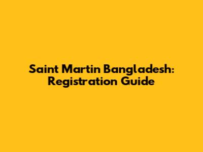 Saint Martin Bangladesh: Registration Guide