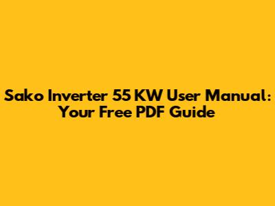 Sako Inverter 55 KW User Manual: Your Free PDF Guide