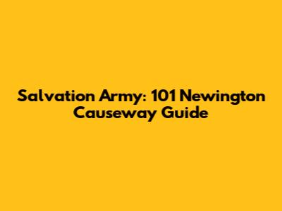 Salvation Army: 101 Newington Causeway Guide
