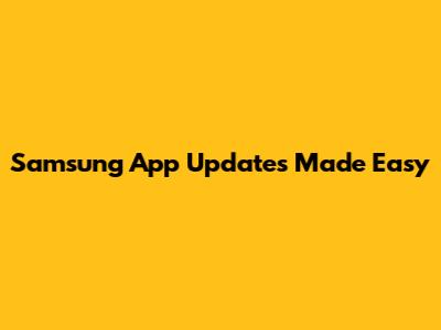 Samsung App Updates Made Easy