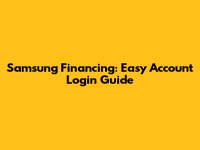 Samsung Financing: Easy Account Login Guide